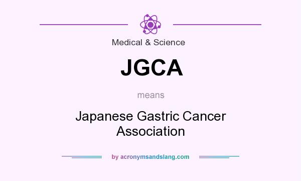 What does JGCA mean? It stands for Japanese Gastric Cancer Association