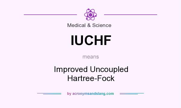 What does IUCHF mean? It stands for Improved Uncoupled Hartree-Fock