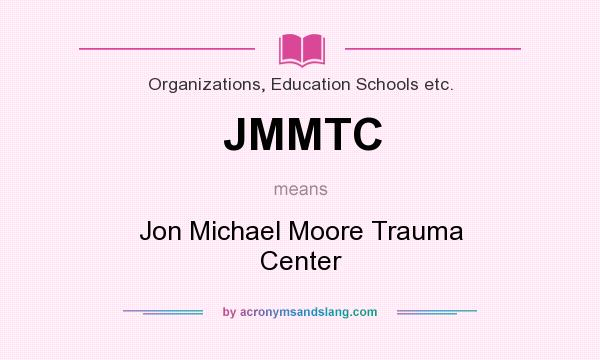 What does JMMTC mean? It stands for Jon Michael Moore Trauma Center