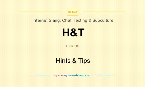 What does H&T mean? It stands for Hints & Tips