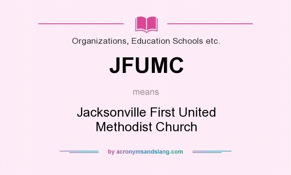 What does JFUMC mean? It stands for Jacksonville First United Methodist Church