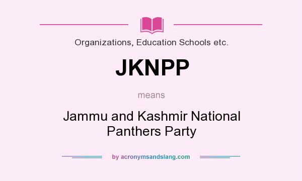 What does JKNPP mean? It stands for Jammu and Kashmir National Panthers Party