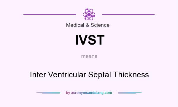 What does IVST mean? It stands for Inter Ventricular Septal Thickness