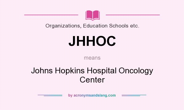 What does JHHOC mean? It stands for Johns Hopkins Hospital Oncology Center