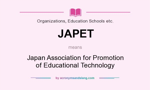 What does JAPET mean? It stands for Japan Association for Promotion of Educational Technology