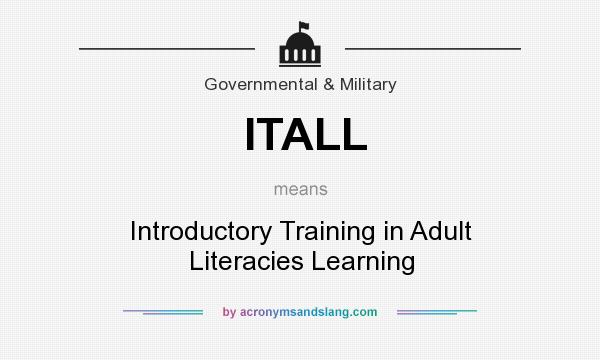 What does ITALL mean? It stands for Introductory Training in Adult Literacies Learning