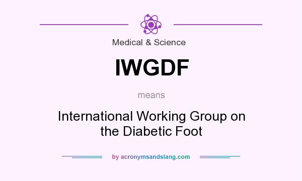 What does IWGDF mean? It stands for International Working Group on the Diabetic Foot