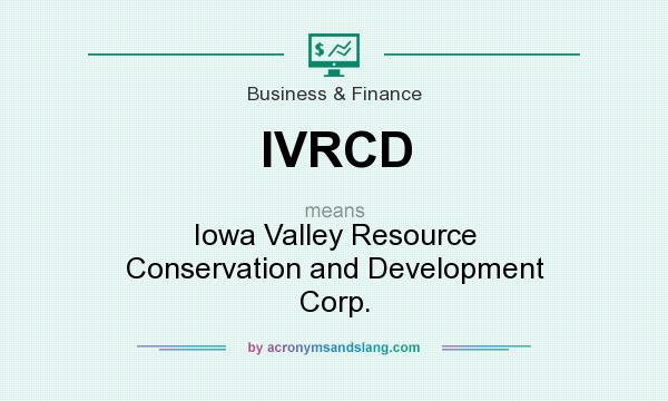 What does IVRCD mean? It stands for Iowa Valley Resource Conservation and Development Corp.