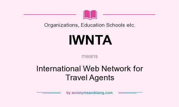 What does IWNTA mean? It stands for International Web Network for Travel Agents