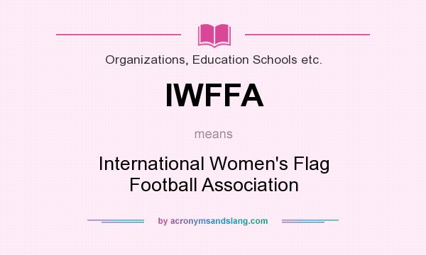 What does IWFFA mean? It stands for International Women`s Flag Football Association