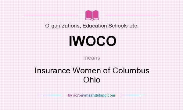 What does IWOCO mean? It stands for Insurance Women of Columbus Ohio