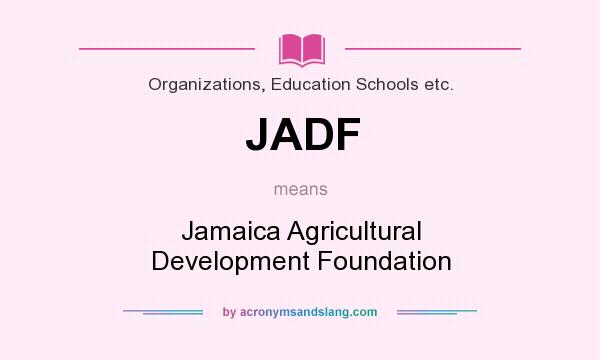 What does JADF mean? It stands for Jamaica Agricultural Development Foundation