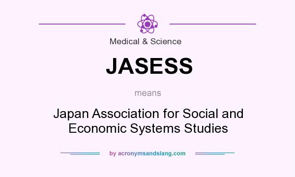 What does JASESS mean? It stands for Japan Association for Social and Economic Systems Studies
