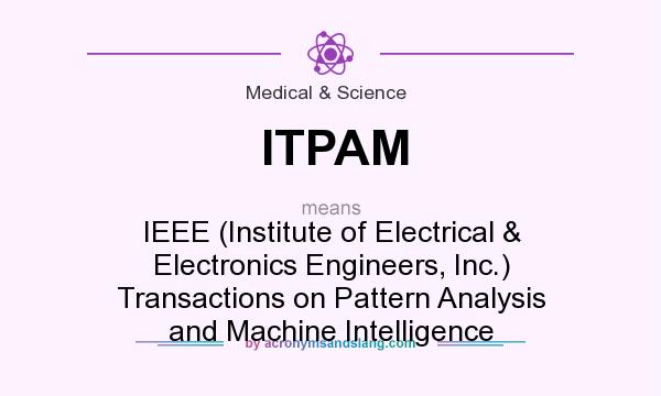 What does ITPAM mean? It stands for IEEE (Institute of Electrical & Electronics Engineers, Inc.) Transactions on Pattern Analysis and Machine Intelligence