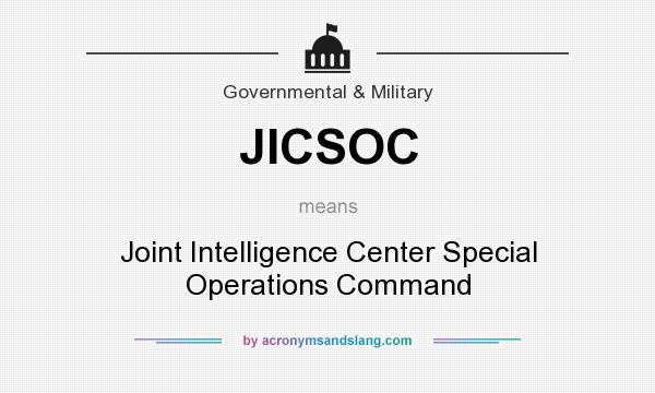 What does JICSOC mean? It stands for Joint Intelligence Center Special Operations Command