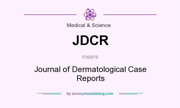 What does JDCR mean? It stands for Journal of Dermatological Case Reports