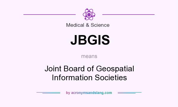 What does JBGIS mean? It stands for Joint Board of Geospatial Information Societies