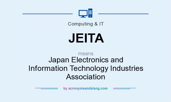 What does JEITA mean? It stands for Japan Electronics and Information Technology Industries Association