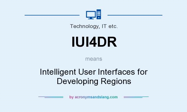What does IUI4DR mean? It stands for Intelligent User Interfaces for Developing Regions