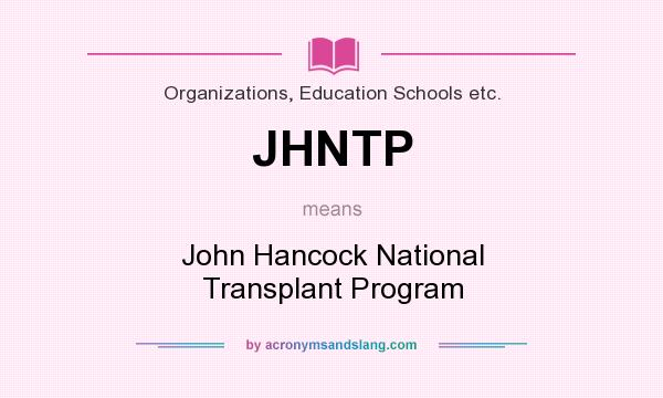 What does JHNTP mean? It stands for John Hancock National Transplant Program