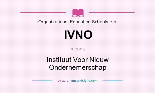 What does IVNO mean? It stands for Instituut Voor Nieuw Ondernemerschap