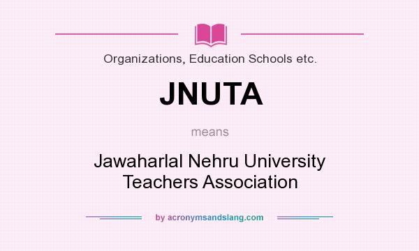 What does JNUTA mean? It stands for Jawaharlal Nehru University Teachers Association