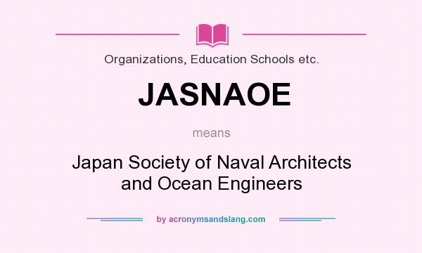 What does JASNAOE mean? It stands for Japan Society of Naval Architects and Ocean Engineers