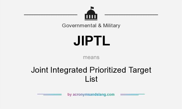 What does JIPTL mean? It stands for Joint Integrated Prioritized Target List