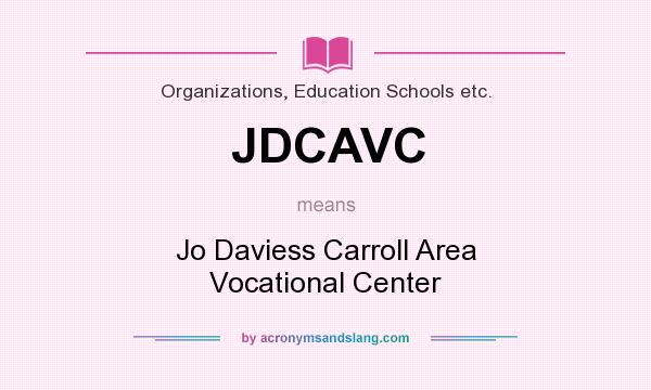 What does JDCAVC mean? It stands for Jo Daviess Carroll Area Vocational Center