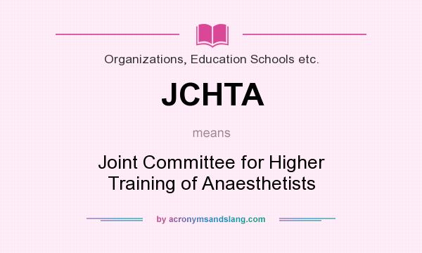 What does JCHTA mean? It stands for Joint Committee for Higher Training of Anaesthetists