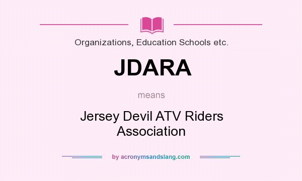 What does JDARA mean? It stands for Jersey Devil ATV Riders Association