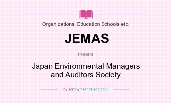 What does JEMAS mean? It stands for Japan Environmental Managers and Auditors Society