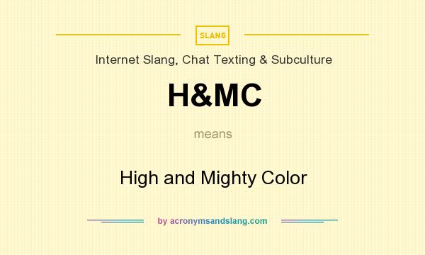 What does H&MC mean? It stands for High and Mighty Color