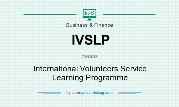 What does IVSLP mean? It stands for International Volunteers Service Learning Programme