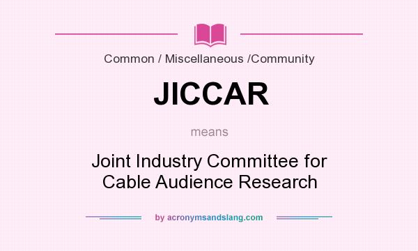 What does JICCAR mean? It stands for Joint Industry Committee for Cable Audience Research