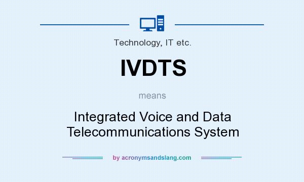 What does IVDTS mean? It stands for Integrated Voice and Data Telecommunications System