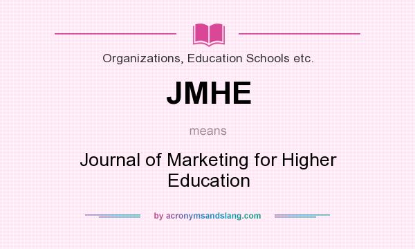 What does JMHE mean? It stands for Journal of Marketing for Higher Education