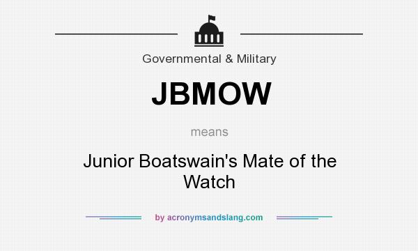 What does JBMOW mean? It stands for Junior Boatswain`s Mate of the Watch