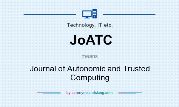 What does JoATC mean? It stands for Journal of Autonomic and Trusted Computing