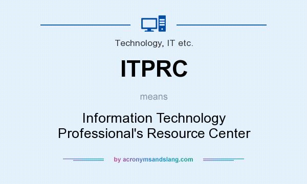 What does ITPRC mean? It stands for Information Technology Professional`s Resource Center