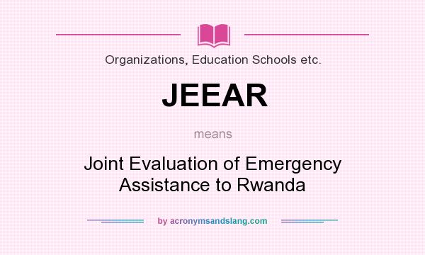 What does JEEAR mean? It stands for Joint Evaluation of Emergency Assistance to Rwanda
