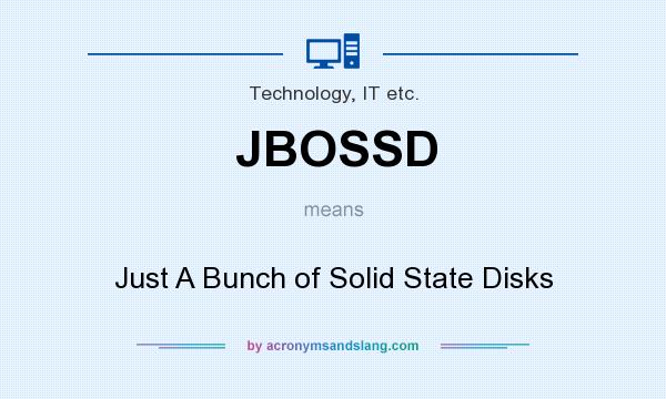 What does JBOSSD mean? It stands for Just A Bunch of Solid State Disks