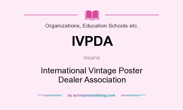 What does IVPDA mean? It stands for International Vintage Poster Dealer Association