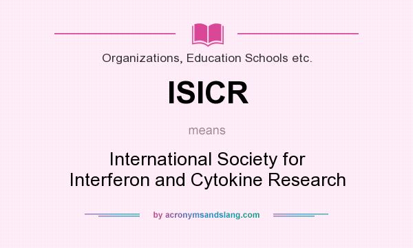 What does ISICR mean? It stands for International Society for Interferon and Cytokine Research