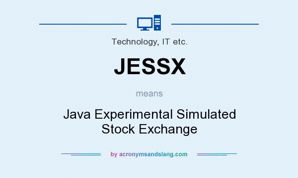 What does JESSX mean? It stands for Java Experimental Simulated Stock Exchange