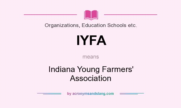 What does IYFA mean? It stands for Indiana Young Farmers` Association
