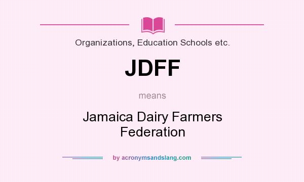 What does JDFF mean? It stands for Jamaica Dairy Farmers Federation