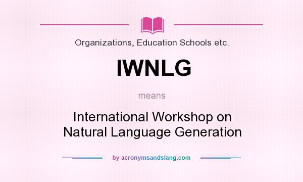 What does IWNLG mean? It stands for International Workshop on Natural Language Generation