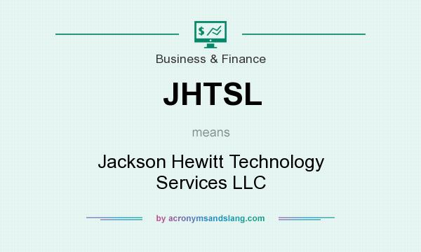 What does JHTSL mean? It stands for Jackson Hewitt Technology Services LLC