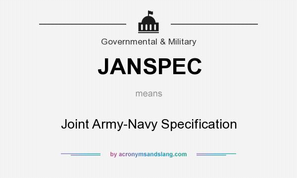 What does JANSPEC mean? It stands for Joint Army-Navy Specification